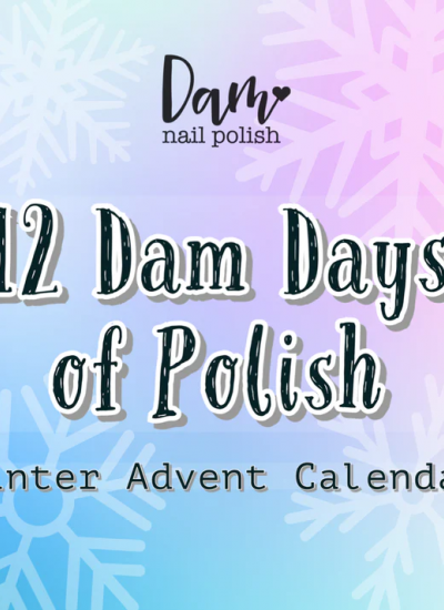 Dam Polish -  12 Dam Days of Polish - 2023 Winter Advent Calendar ( Capped )
